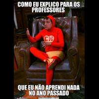 COMO EU EXPLICO PARA OS PROFESSORES QUE EU NÃO APRENDI NADA NO ANO PASSADO