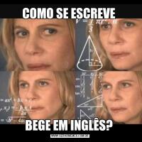 COMO SE ESCREVE BEGE EM INGLÊS? 