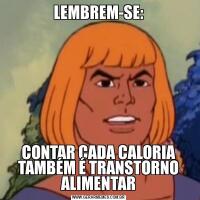 LEMBREM-SE:CONTAR CADA CALORIA TAMBÉM É TRANSTORNO ALIMENTAR