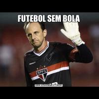 FUTEBOL SEM BOLA