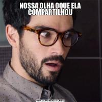 NOSSA OLHA OQUE ELA COMPARTILHOU