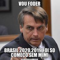 VOU FODERBRASIL 2020,2019 FOI SO COMEÇO SEM MIMI