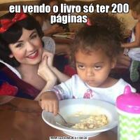 eu vendo o livro só ter 200 páginas
