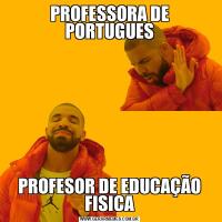 PROFESSORA DE PORTUGUESPROFESOR DE EDUCAÇÃO FISICA