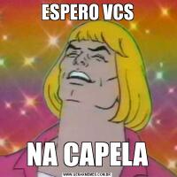 ESPERO VCSNA CAPELA