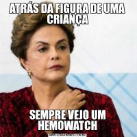 ATRÁS DA FIGURA DE UMA CRIANÇASEMPRE VEJO UM HEMOWATCH