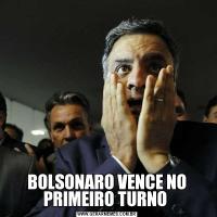 BOLSONARO VENCE NO PRIMEIRO TURNO 