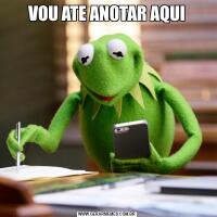 VOU ATE ANOTAR AQUI