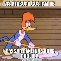 AS PESSOAS GOSTAM DEPASSAR PANO NA SAÚDE PÚBLICA 
