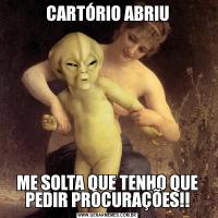 CARTÓRIO ABRIUME SOLTA QUE TENHO QUE PEDIR PROCURAÇÕES!!