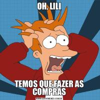 OH, LILITEMOS QUE FAZER AS COMPRAS