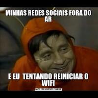 MINHAS REDES SOCIAIS FORA DO ARE EU  TENTANDO REINICIAR O WIFI