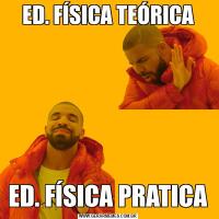ED. FÍSICA TEÓRICAED. FÍSICA PRATICA