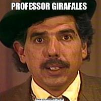 PROFESSOR GIRAFALES 