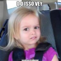 Q Q ISSO VEY 