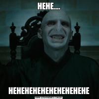 HEHE....HEHEHEHEHEHEHEHEHEHE