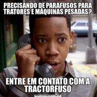 PRECISANDO DE PARAFUSOS PARA TRATORES E MÁQUINAS PESADAS?ENTRE EM CONTATO COM A TRACTORFUSO