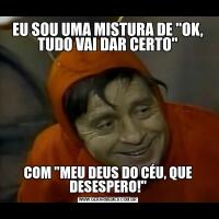 EU SOU UMA MISTURA DE 
