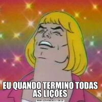 EU QUANDO TERMINO TODAS AS LIÇÕES