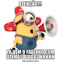 ATENÇÃO!!!LÁ VEM O FABIANO COM ÓTIMAS PIADAS KKKKK