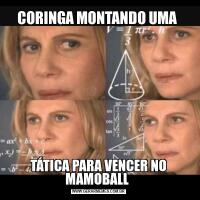 CORINGA MONTANDO UMA TÁTICA PARA VENCER NO MAMOBALL 