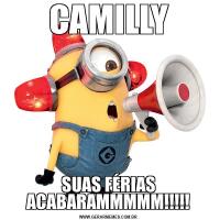 CAMILLYSUAS FÉRIAS ACABARAMMMMM!!!!!