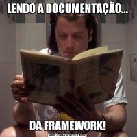 LENDO A DOCUMENTAÇÃO...DA FRAMEWORK!
