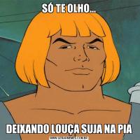 SÓ TE OLHO...DEIXANDO LOUÇA SUJA NA PIA