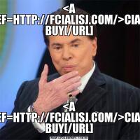 <A HREF=HTTP://FCIALISJ.COM/>CIALIS BUY[/URL]<A HREF=HTTP://FCIALISJ.COM/>CIALIS BUY[/URL]