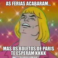AS FÉRIAS ACABARAM...MAS OS BOLETOS DE PARIS TE ESPERAM KKKK