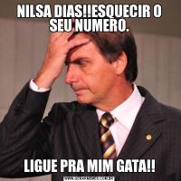 NILSA DIAS!!ESQUECIR O SEU NUMERO.LIGUE PRA MIM GATA!!