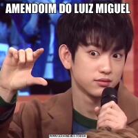 AMENDOIM DO LUIZ MIGUEL