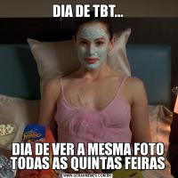 DIA DE TBT...DIA DE VER A MESMA FOTO TODAS AS QUINTAS FEIRAS