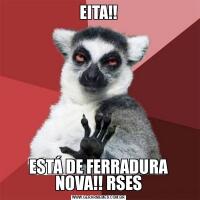 EITA!!ESTÁ DE FERRADURA NOVA!! RSES