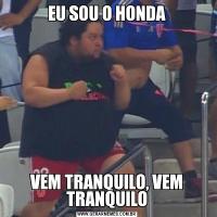 EU SOU O HONDAVEM TRANQUILO, VEM TRANQUILO