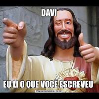 DAVIEU LI O QUE VOCÊ ESCREVEU 