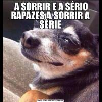  A SORRIR E A SÉRIO RAPAZES A SORRIR A SÉRIE