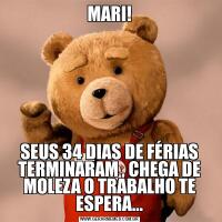 MARI!SEUS 34 DIAS DE FÉRIAS TERMINARAM , CHEGA DE MOLEZA O TRABALHO TE ESPERA...
