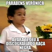  PARABÉNS VERÔNICA  A YARA TE DEU A DISCOGRAFIA DO RAÇA NEGRA.
