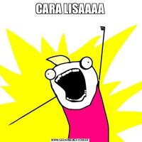 CARA LISAAAA
