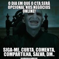 O DIA EM QUE O CTA SERÁ OPCIONAL NOS NEGÓCIOS ONLINE!SIGA-ME, CURTA, COMENTA, COMPARTILHA, SALVA, DM..