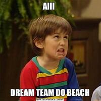 AIII DREAM TEAM DO BEACH