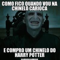 COMO FICO QUANDO VOU NA CHINELO CARIOCAE COMPRO UM CHINELO DO HARRY POTTER