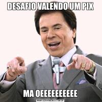 DESAFIO VALENDO UM PIXMA OEEEEEEEEEE