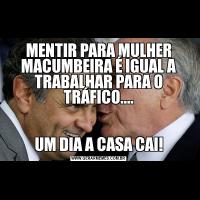 MENTIR PARA MULHER MACUMBEIRA É IGUAL A TRABALHAR PARA O TRÁFICO....UM DIA A CASA CAI!