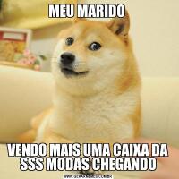 MEU MARIDO VENDO MAIS UMA CAIXA DA SSS MODAS CHEGANDO
