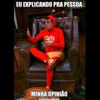EU EXPLICANDO PRA PESSOA MINHA OPINIÃO