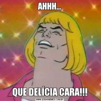AHHH...QUE DELÍCIA CARA!!!