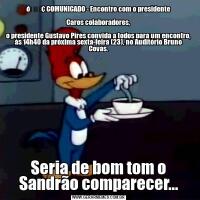 Seria de bom tom o Sandrão comparecer...