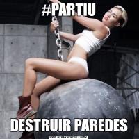 #PARTIUDESTRUIR PAREDES